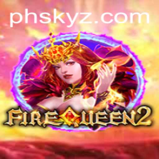 FireQueen2: Explore a Dazzling New Gaming World with PHSKY